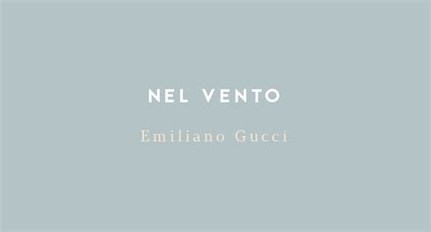 nel vento di emiliano gucci|Nel vento .